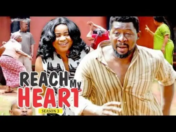 Video: Reach My Heart [Season 3] - 2018 Latest Nigerian Nollywoood Movies